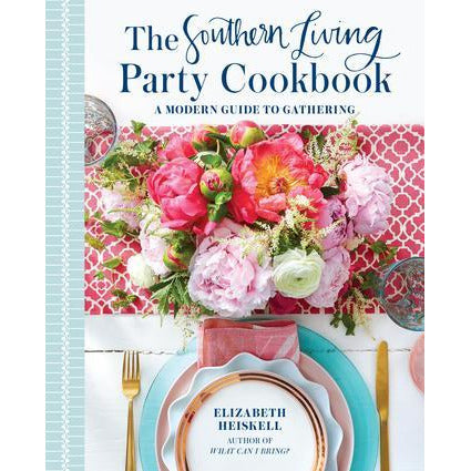The Southern Living Party Cookbook | A Modern Guide to Gathering