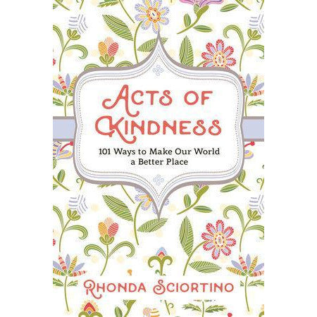 Acts of Kindness - 101 Ways to Make the World a Better Place