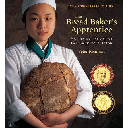 The Bread Baker's Apprentice, 15th Anniversary Edition - Mastering the Art of Extraordinary Bread [A Baking Book]