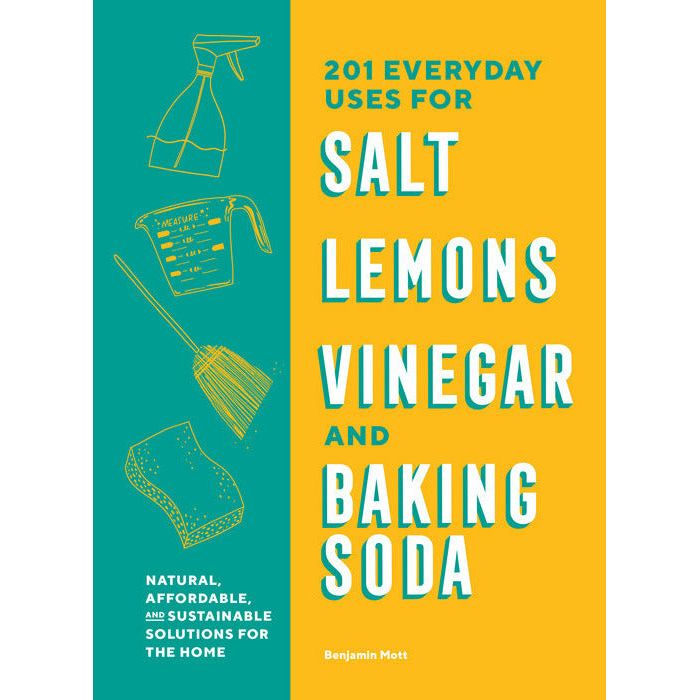 201 Everyday Uses for Salt, Lemons, Vinegar, and Baking Soda