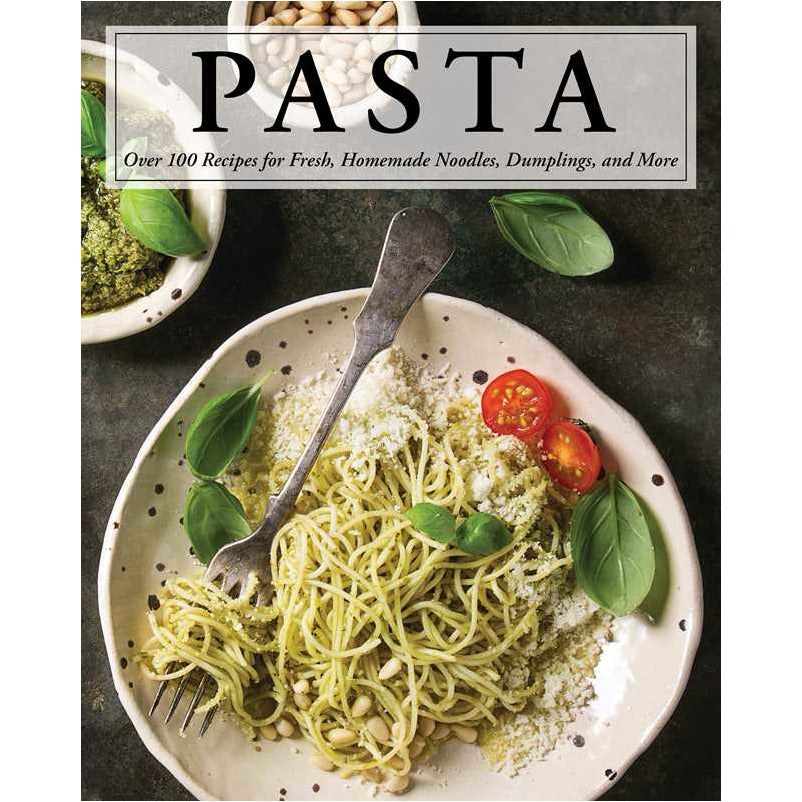 Pasta | Over 100 Recipes for Fresh, Homemade Noodles, Dumplings, and More
