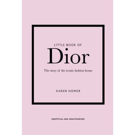 Little Book of Dior: The Story of the Iconic Fashion House