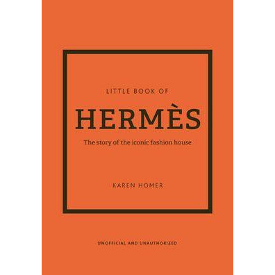 The Little Book of Hermès: The Story of the Iconic Fashion House