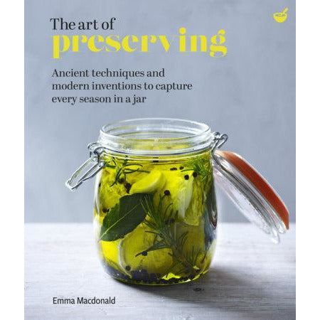 The Art of Preserving | Ancient Techniques and Modern Inventions to Capture Every Season in a Jar