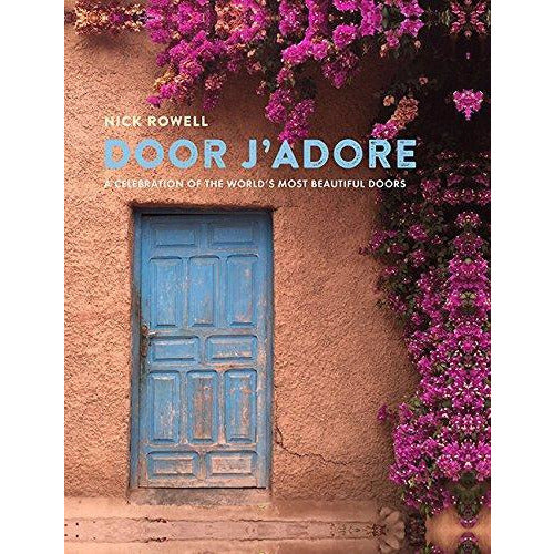 Door J'Adore: A celebration of the world's most beautiful doors