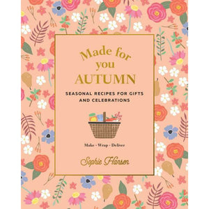 Made for You: Autumn | Seasonal Recipes for Gifts & Celebrations