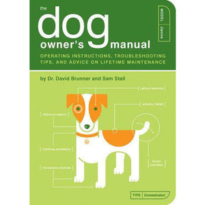 The Dog Owner's Manual - Operating Instructions, Troubleshooting Tips, and Advice on Lifetime Maintenance