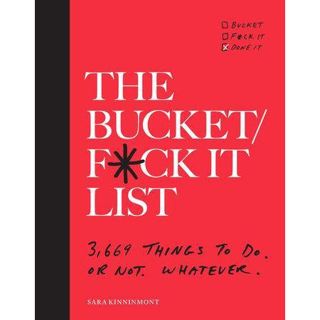 The Bucket/F*ck it List - 3,669 Things to Do. Or Not. Whatever.