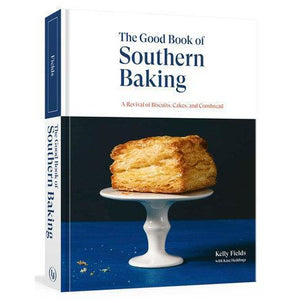 The Good Book of Southern Baking - A Revival of Biscuits, Cakes, and Cornbread
