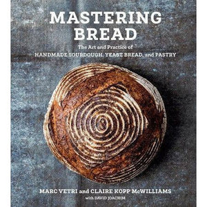 Mastering Bread | The Art andnPractice of Handmade Sourdough, Yeast Bread, and Pastry (A Baking Book)