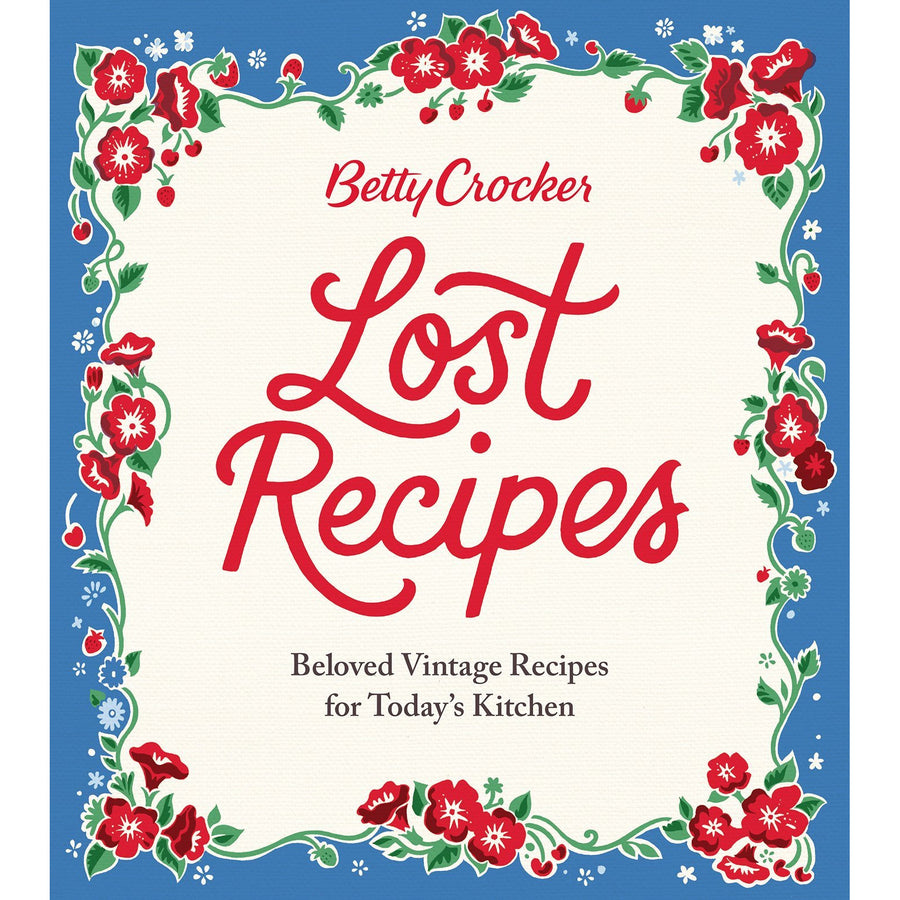 Betty Crocker Lost Recipes | Beloved Vintage Recipes for Today's Kitchen