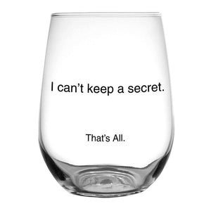 That's All® Stemless Wine Glass - I Can't Keep a Secret