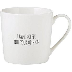 Café Mug - I Want Coffee Not Your Opinion