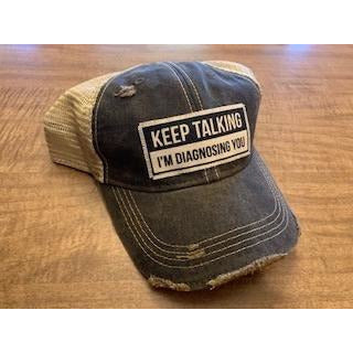 "Keep Talking I'm Diagnosing You" Distressed Trucker Cap