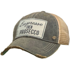 "Espresso Then Prosecco"  Distressed Trucker Cap