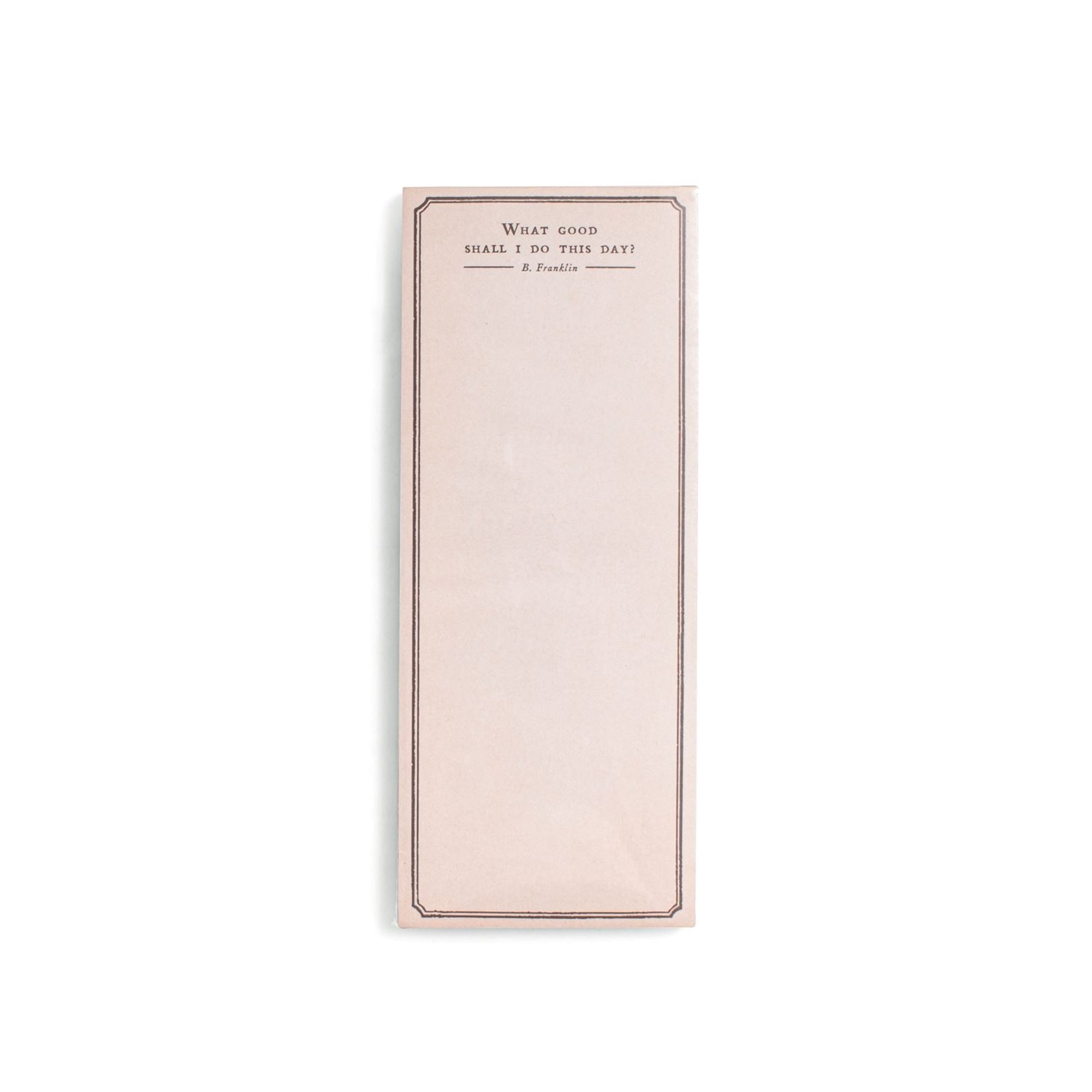 Skinny Notepad | What Good Shall I do This Day?