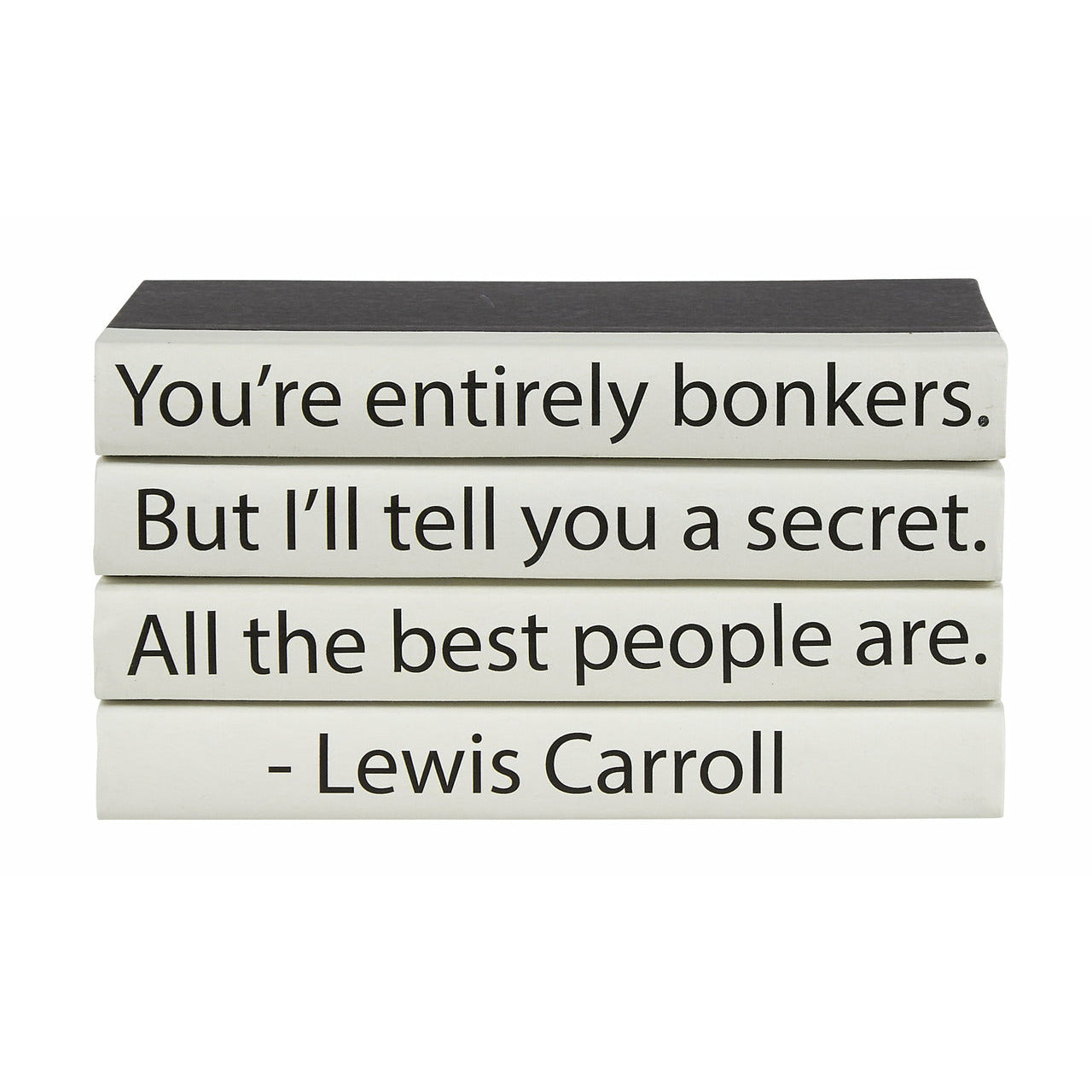 4 Vol. "You're Entirely Bonkers" Quote