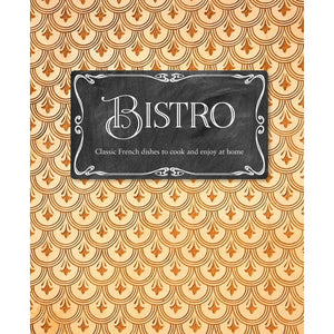 Bistro | Classic French Dishes to Cook and Enjoy at Home
