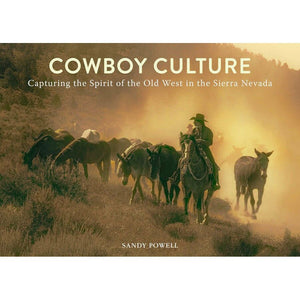 Cowboy Culture | Capturing the Spirit of the Old West in the Sierra Nevada
