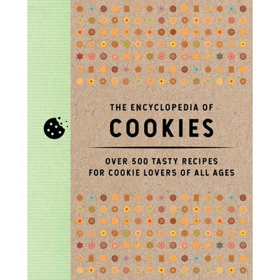 The Encyclopedia of Cookies | Over 500 Tasty Recipes for Cookie Lovers of All Ages