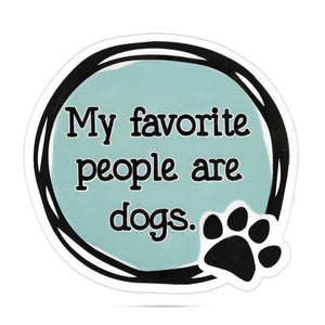 My Favorite People are Dogs Die Cut Sticker