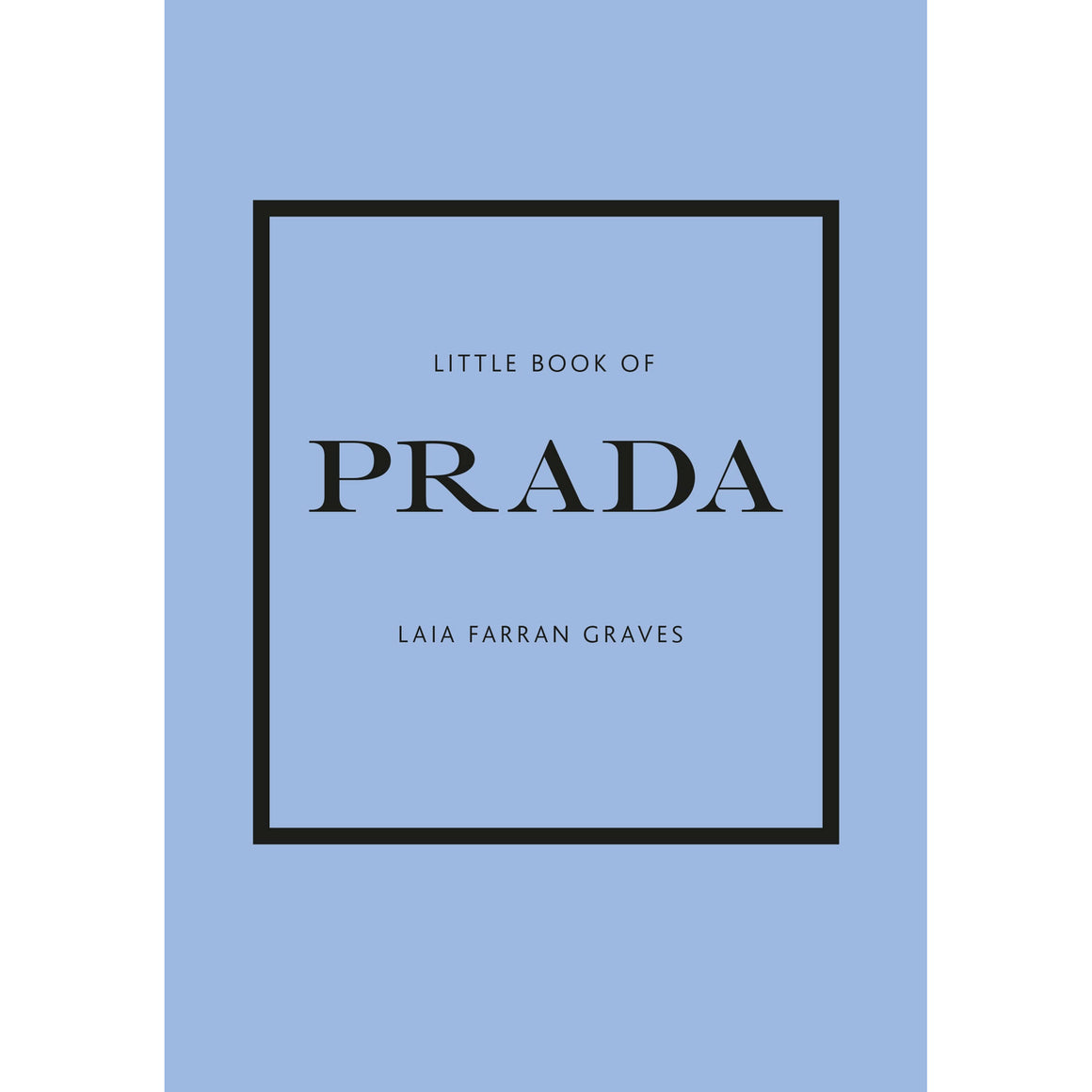 The Little Book of Prada: The Story of the Iconic Fashion House