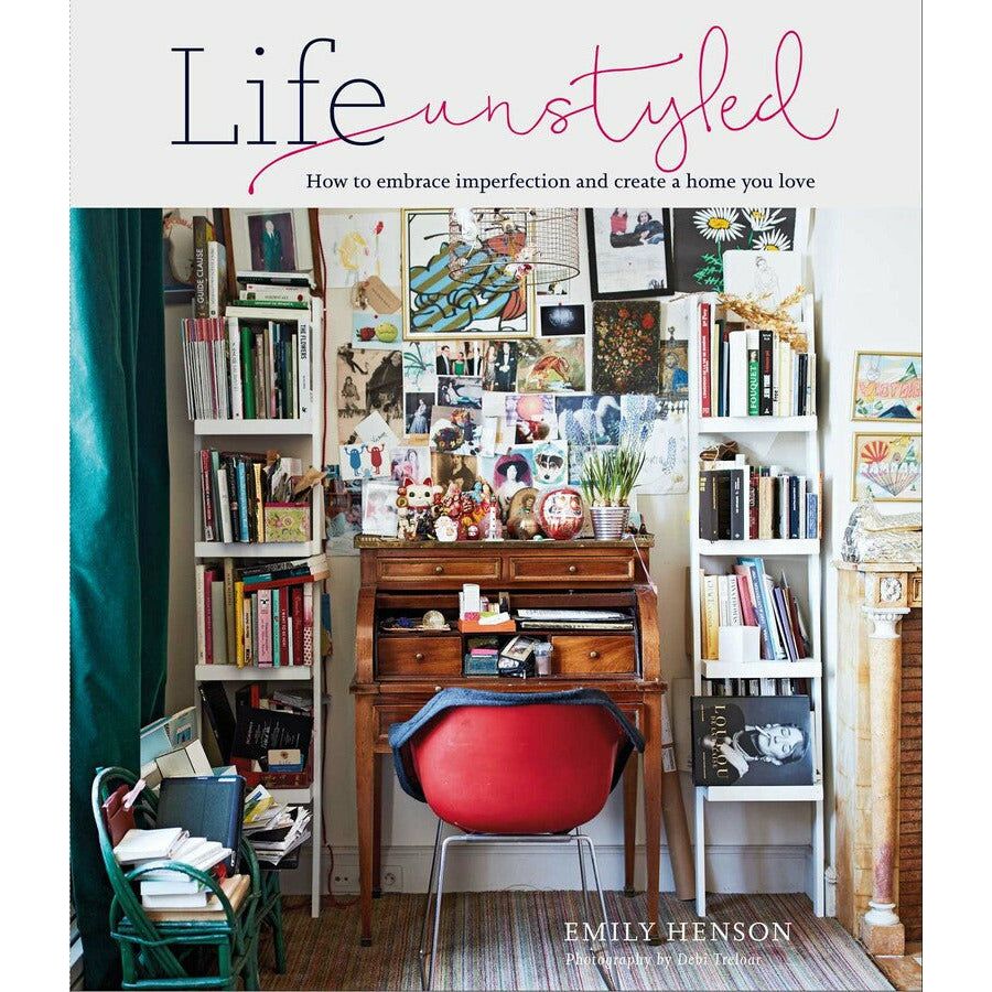 Life Unstyled | How to Embrace Imperfection and Create a Home You Love