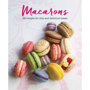 Macarons | 65 recipes for chic and delicious treats