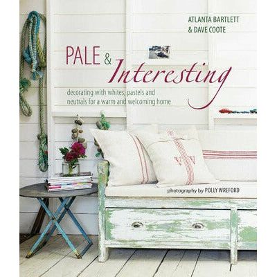 Pale & Interesting | Decorating with Whites, Pastels and Neutrals for a Warm and Welcoming home