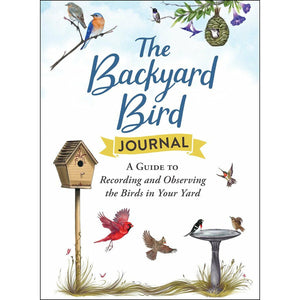 The Backyard Bird Journal | A Guide to Recording and Observing the Birds in Your Yard