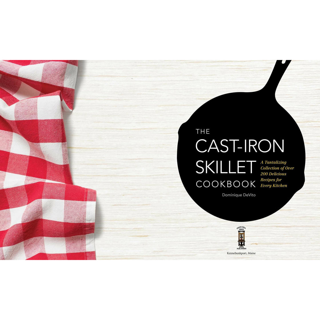 The Cast Iron Skillet Cookbook | A Tantalizing Collection of Over 200 Delicious Recipes for Every Kitchen