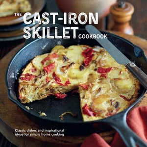 The Cast-iron Skillet Cookbook | Classic dishes and inspirational ideas for simple home cooking