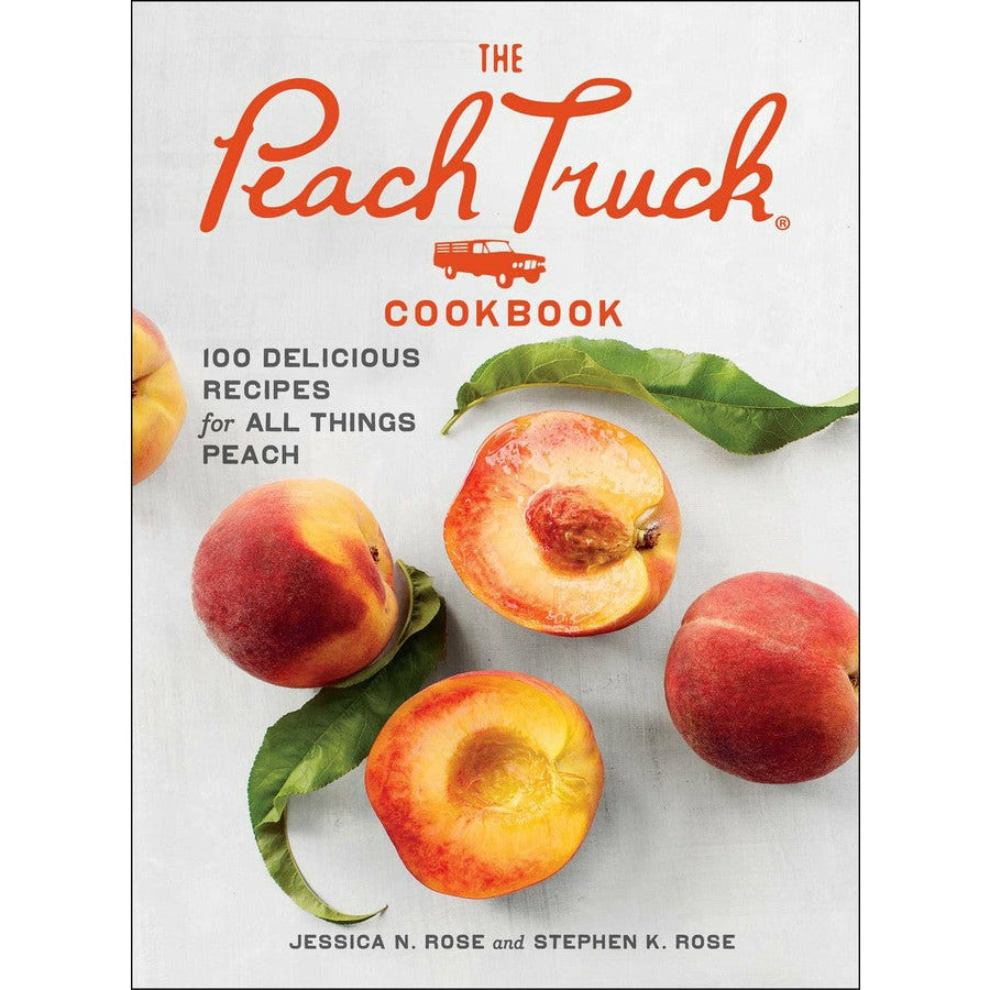 The Peach Truck Cookbook | 100 Delicious Recipes for All Things Peach