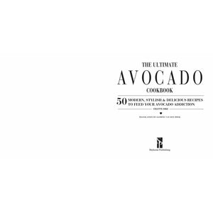 The Ultimate Avocado Cookbook | 50 Modern, Stylish & Delicious Recipes to Feed Your Avocado Addiction